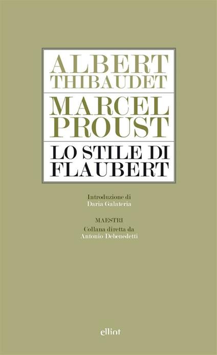 Lo stile di Flaubert - Marcel Proust,Albert Thibaudet,Niccolò Gallo,Federico Miraglia - ebook
