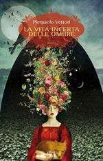 La vita incerta delle ombre