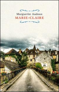 Marie-Claire. Ediz. italiana - Marguerite Audoux - copertina