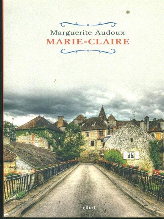 Marie-Claire. Ediz. italiana - Marguerite Audoux - 4