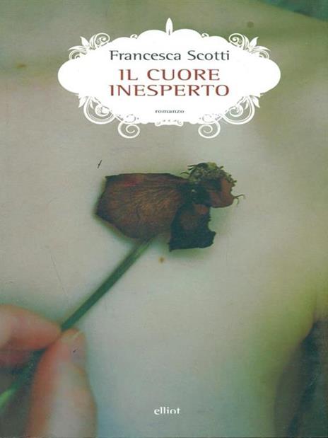 Il cuore inesperto - Francesca Scotti - 3