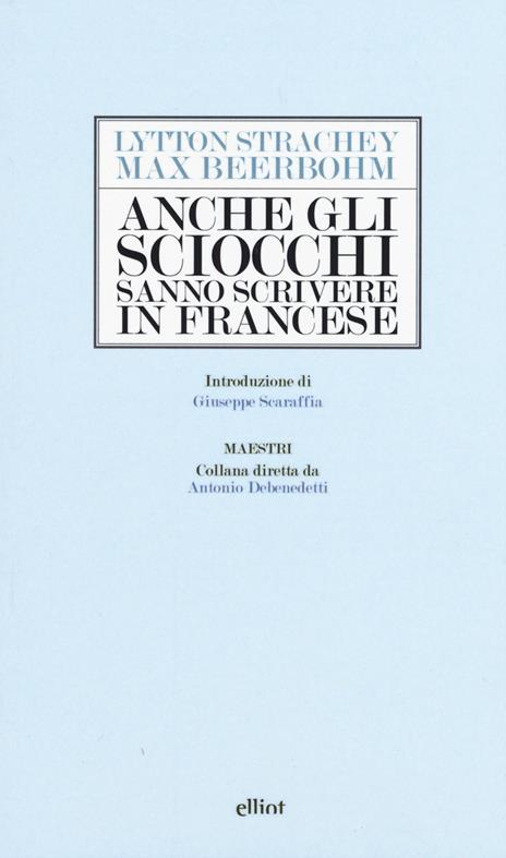 Anche gli sciocchi sanno scrivere in francese - Max Beerbohm,Lytton Strachey - copertina