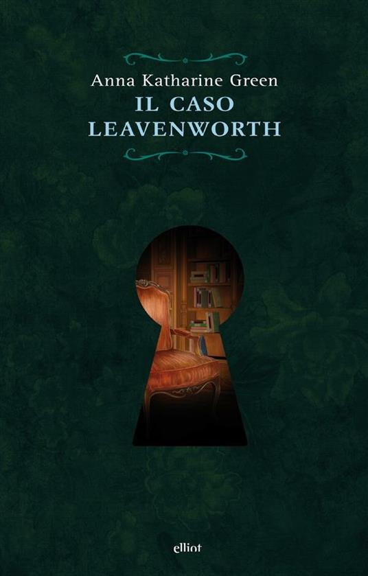 Il caso Leavenworth - Anna Katharine Green,Margherita Zizi - ebook