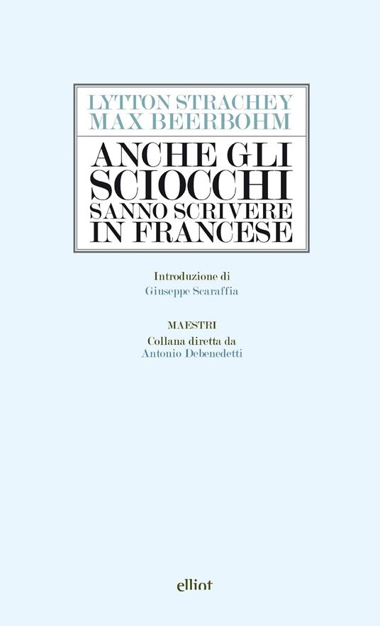 Anche gli sciocchi sanno scrivere in francese - Max Beerbohm,Lytton Strachey,Sabina Terziani - ebook