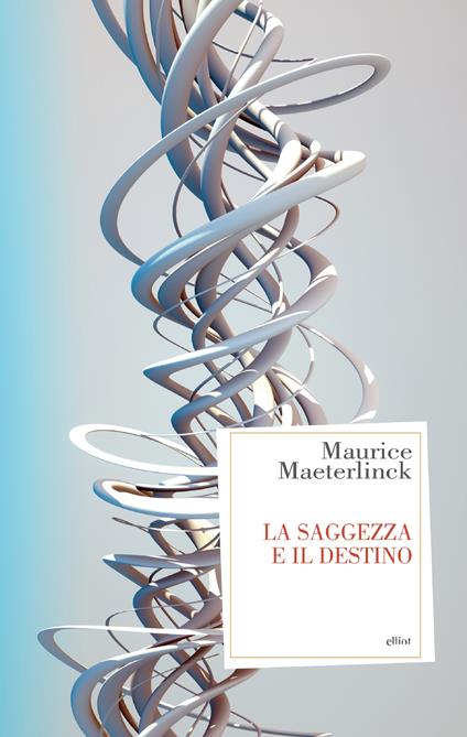 La saggezza e il destino - Maurice Maeterlinck,Giulio Martone,Nicola Zippel - ebook