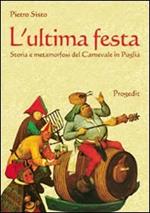 L' ultima festa. Storia e metamorfosi del carnevale in Puglia