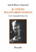 Il cinema di Leonardo Sciascia. Luci e immagini di una vita