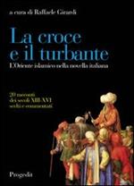 La croce e il turbante. L'Oriente islamico nella novella italiana