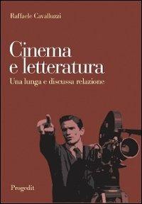 Cinema e letteratura. Una lunga e discussa relazione - Raffaele Cavalluzzi - copertina