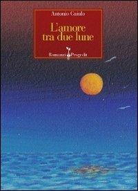 L' amore tra due lune - Antonio Caiulo - copertina