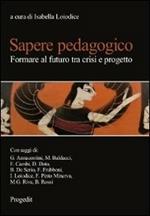 Sapere pedagogico. Formare al futuro tra crisi e progetto