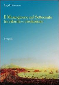 Il Mezzogiorno nel Settecento tra riforme e rivoluzione - Angelo Panarese - copertina