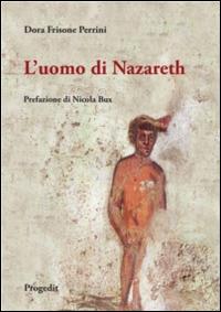L' uomo di Nazareth. Come parlarne oggi - Dora Frisone Perrini - copertina