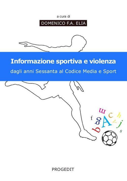 Informazione sportiva e violenza. Dagli anni Sessanta al codice media e sport - copertina