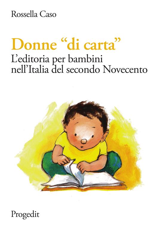 Donne «di carta». L'editoria per bambini nell'Italia del secondo Novecento - Rossella Caso - copertina