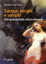 Sangue, vergini e vampiri. Antropologia della cultura albanese