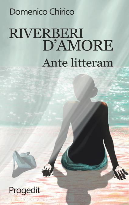 Riverberi d'amore. Ante litteram - Domenico Chirico - copertina