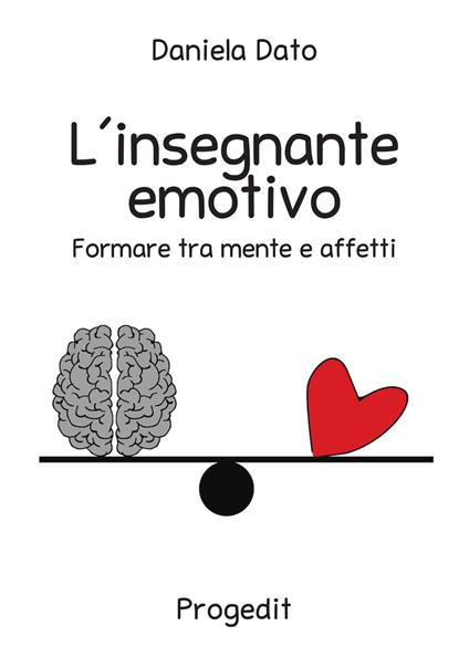 L' insegnante emotivo. Formare tra mente e affetti - Daniela Dato - ebook