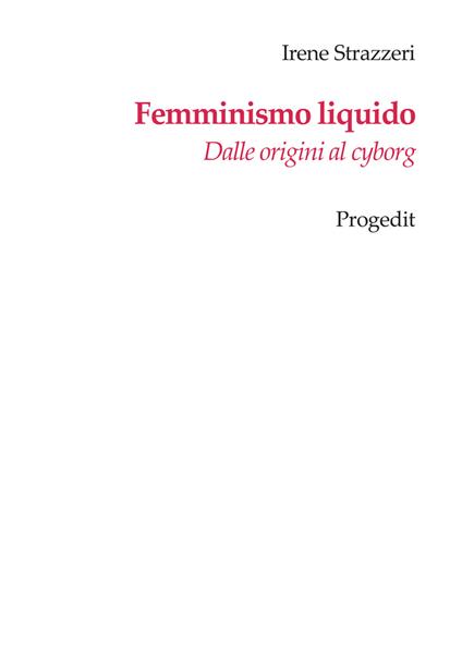 Femminismo liquido. Dalle origini al cyborg - Irene Strazzeri - copertina