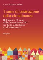 Trame di costruzione della cittadinanza. Riflessioni a 30 anni dalla Convenzione ONU sui diritti dell'infanzia e dell'adolescenza