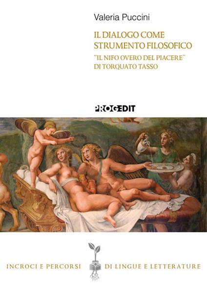 Il dialogo come strumento filosofico. «Il Nifo overo del piacere» di Torquato Tasso - Valeria Puccini - copertina