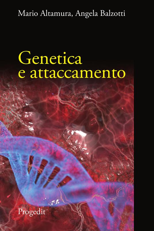 Genetica e attaccamento - Mario Altamura,Angela Balzotti - copertina