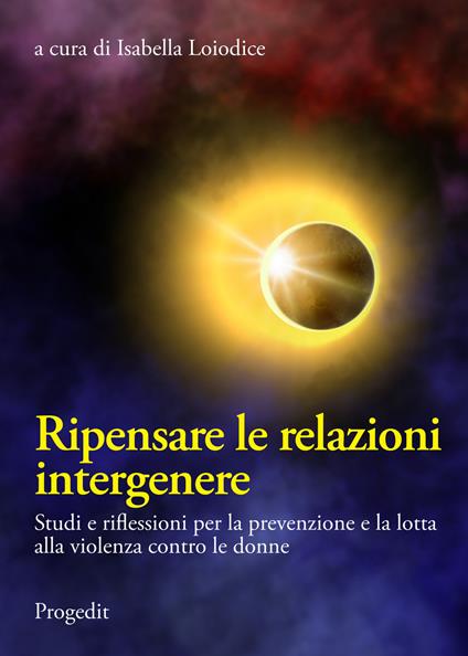 Ripensare le relazioni intergenere. Studi e riflessioni per la prevenzione e la lotta alla violenza contro le donne - copertina