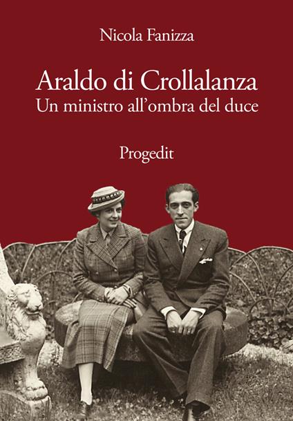 Araldo di Crollalanza. Un ministro all'ombra del duce - Nicola Fanizza - copertina