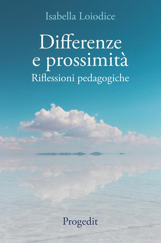 Differenze e prossimità. Riflessioni pedagogiche - Isabella Loiodice - copertina