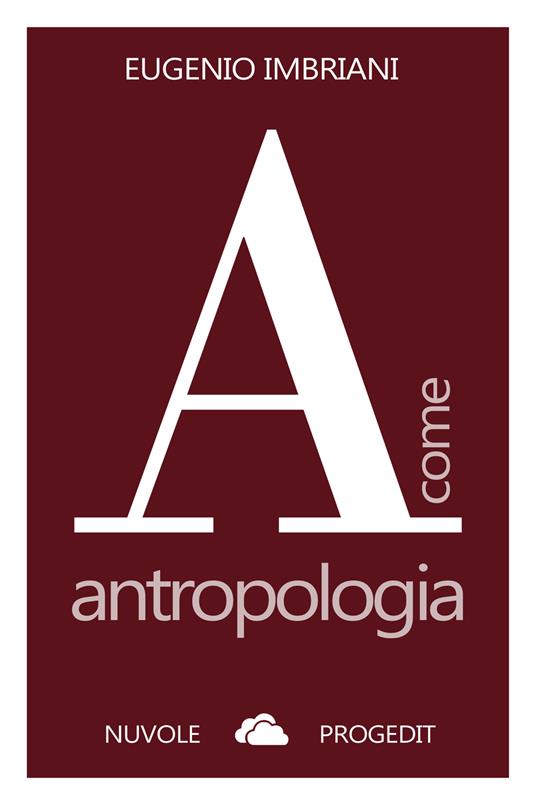 A come antropologia. Ediz. ampliata - Eugenio Imbriani - copertina