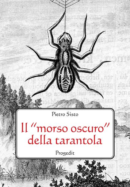 Il «morso oscuro» della tarantola. Letteratura, scienza e mito - Pietro Sisto - copertina