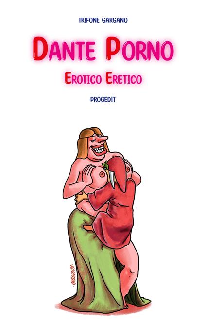 Dante porno. Erotico eretico - Trifone Gargano - copertina