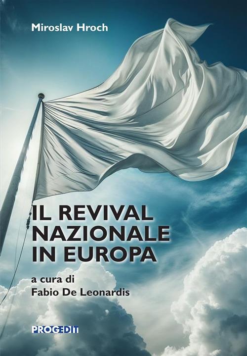 Il revival nazionale in Europa. La composizione dei gruppi patriottici nelle piccole nazioni e le precondizioni sociali dei movimenti nazionali - Miroslav Hroch - copertina