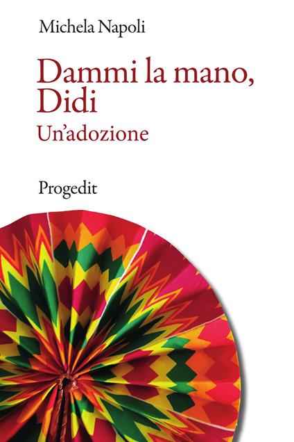 Dammi la mano, Didi. Un'adozione - Michela Napoli - copertina
