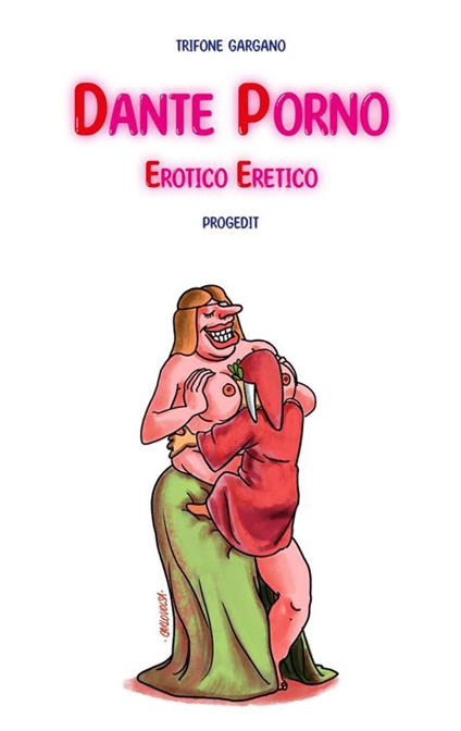Dante porno. Erotico eretico - Trifone Gargano - ebook