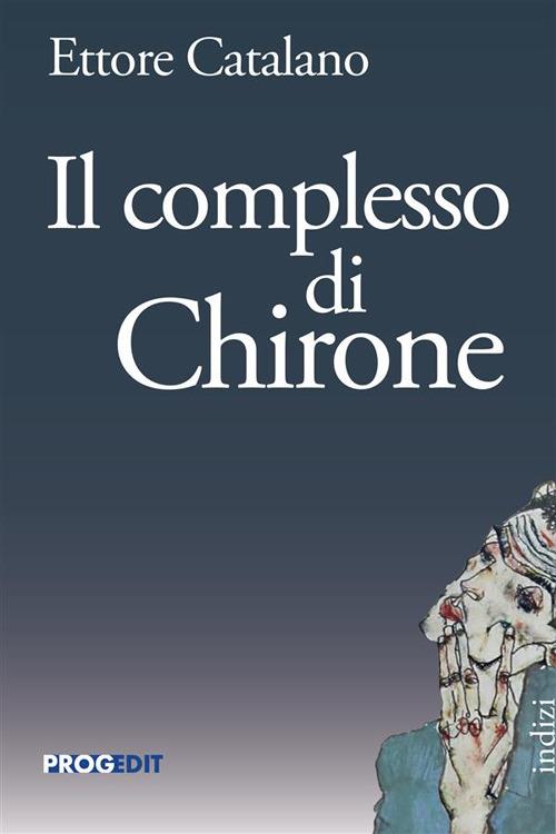 Il complesso di Chirone - Ettore Catalano - copertina