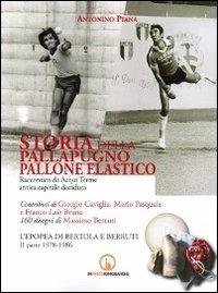 Storia della pallapugno. Pallone elastico. Vol. 3: L'epopea di Bertola e Berruti (1978-1986). - Antonino Piana - copertina