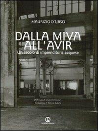 Dalla Milva all'Avir. Un secolo di imprenditoria acquese - Maurizio D'Urso - copertina