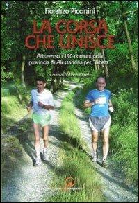 La corsa che unisce. Attraverso i 190 comuni della provincia di Alessandria per «Libera» - Fiorenzo Piccinini - copertina