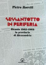 Sessantotto in periferia. Biennio 1968-1969 in provincia di Alessandria