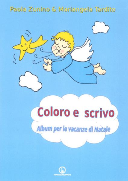 Coloro e scrivo. Album per le vacanze di Natale. Ediz. illustrata - Paola Zunino,Mariangela Tardito - copertina