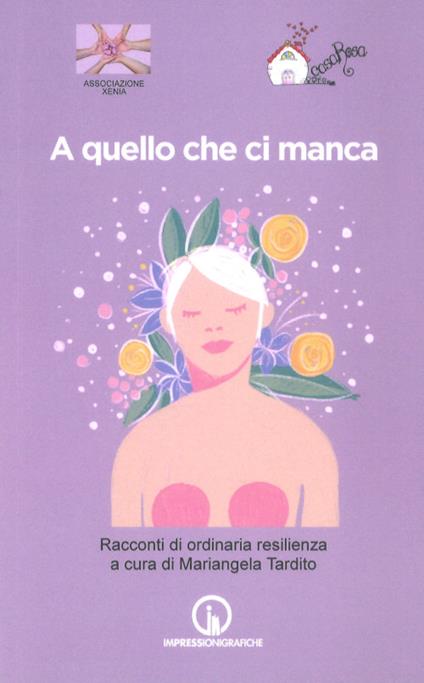 A quello che ci manca. Racconti di ordinaria resilienza - copertina
