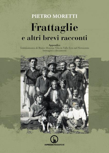 Frattaglie e altri brevi racconti. Appendice. Testimonianza di Bruno Morena: vita in Valle Erro nel Novecento. Immagini e documenti - Pietro Moretti - copertina