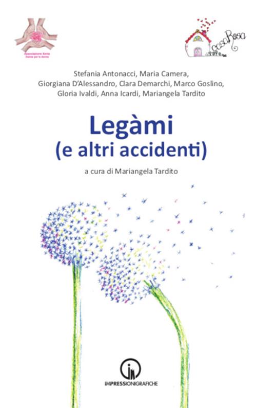 Legàmi (e altri accidenti) - Stefania Antonacci,Maria Camera,Giorgiano D'Alessandro - copertina