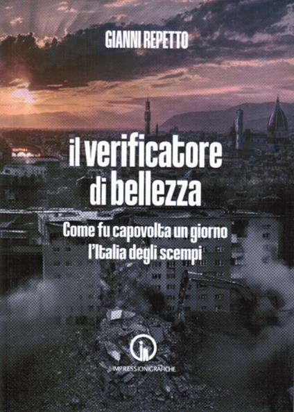 Il verificatore di bellezza. Come fu capovolta un giorno l'Italia degli scempi - Gianni Repetto - copertina
