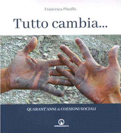 Tutto cambia. Quarant'anni di Coesioni Sociali - Francesca Pinaffo - copertina