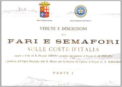 Vedute e descrizioni dei fari e semafori sulle coste d'Italia. Ediz. illustrata. Vol. 1: 1877 - G. Battista Magnaghi,E. Di Persano - copertina