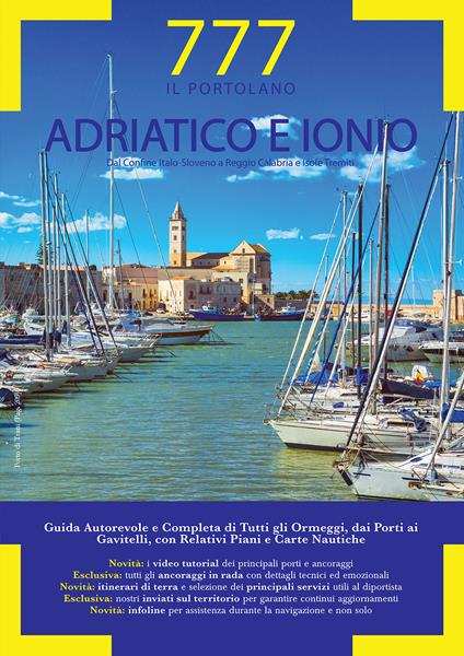 Adriatico e Ionio dal Conne Italo-Sloveno a Reggio Calabria e Isole Tremiti. Il Portolano. 777 porti e ancoraggi - Marco Sbrizzi,Dario Silvestro,Piero Magnabosco - copertina