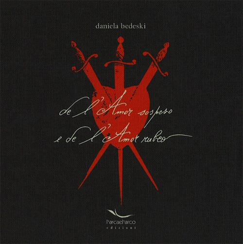 De l'amor sospeso e de l'amor rubeo. Con CD Audio - Daniela Bedeski - copertina