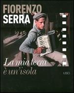 Fiorenzo Serra. La mia terra è un'isola. Con 8 DVD